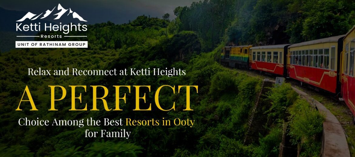 Best Resorts in Ooty for Family | Ketti Heights