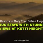 Top Resorts in Ooty | Ketti Heights
